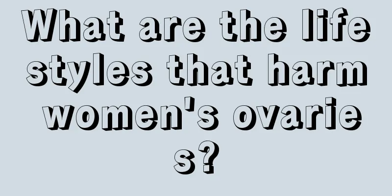 What are the lifestyles that harm women's ovaries?