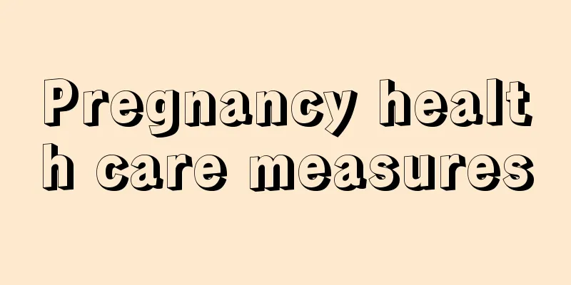 Pregnancy health care measures