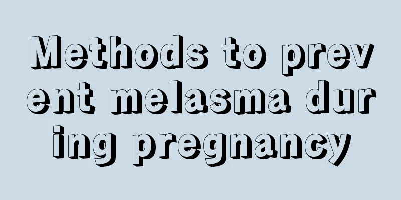 Methods to prevent melasma during pregnancy