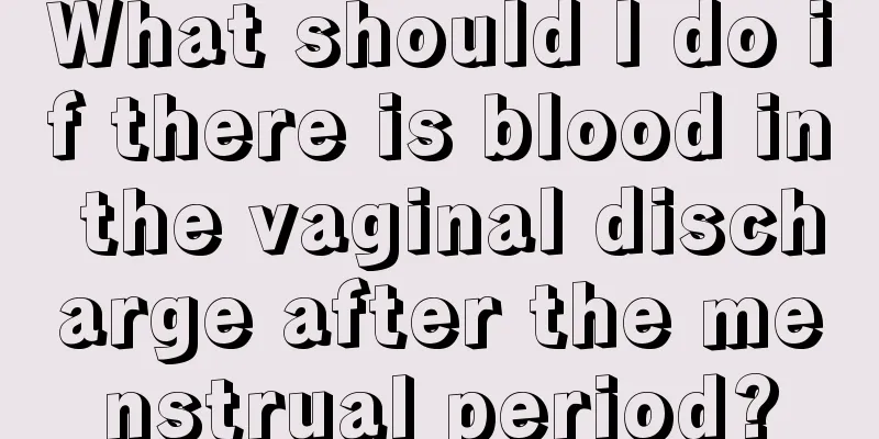 What should I do if there is blood in the vaginal discharge after the menstrual period?