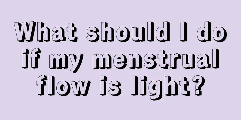 What should I do if my menstrual flow is light?