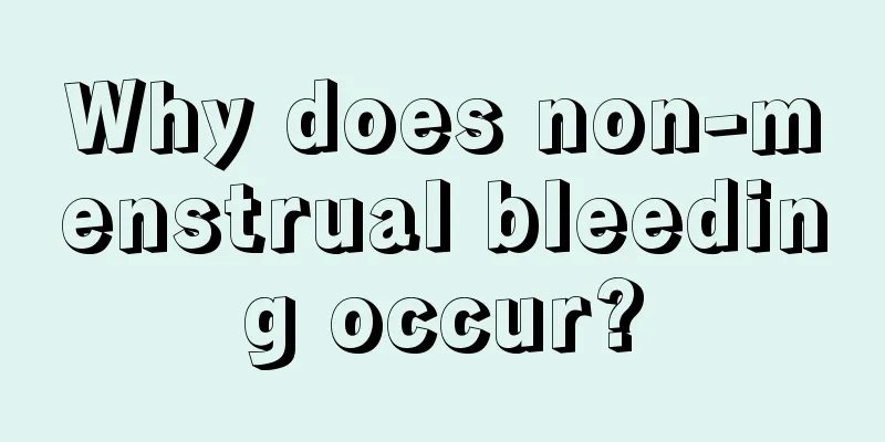 Why does non-menstrual bleeding occur?