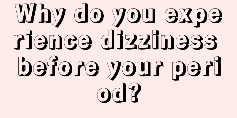 Why do you experience dizziness before your period?