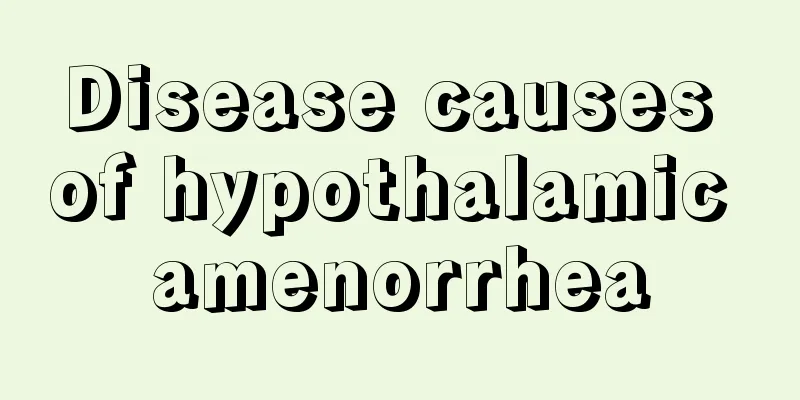 Disease causes of hypothalamic amenorrhea