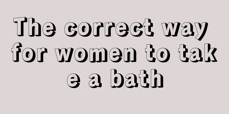 The correct way for women to take a bath