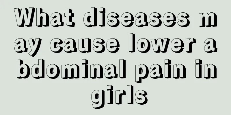 What diseases may cause lower abdominal pain in girls