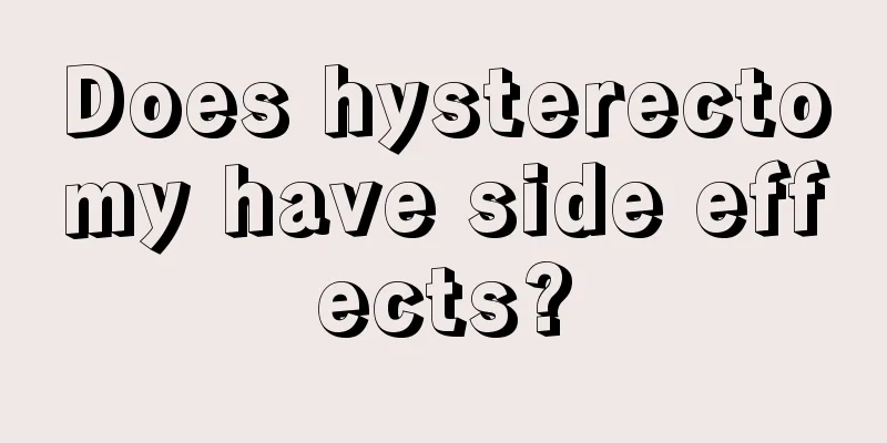 Does hysterectomy have side effects?