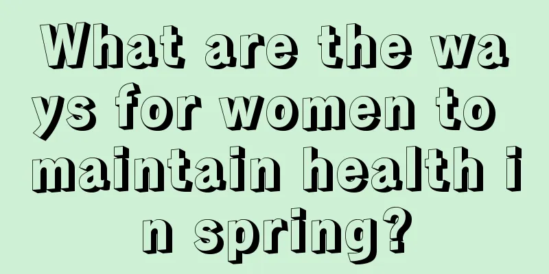 What are the ways for women to maintain health in spring?