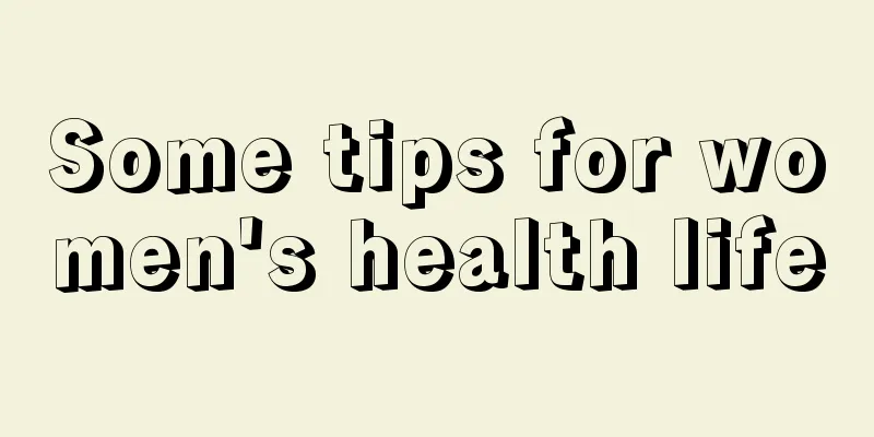 Some tips for women's health life