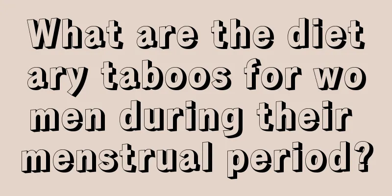 What are the dietary taboos for women during their menstrual period?