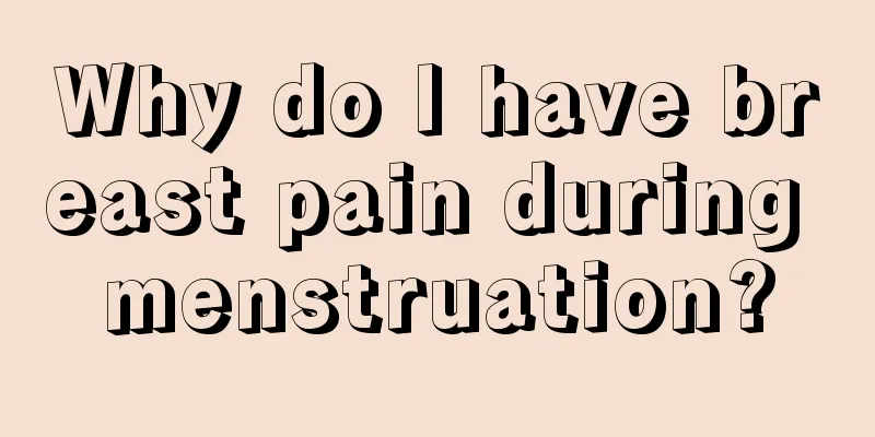 Why do I have breast pain during menstruation?