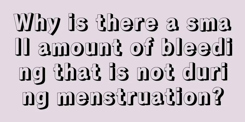 Why is there a small amount of bleeding that is not during menstruation?