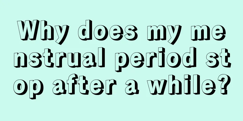 Why does my menstrual period stop after a while?