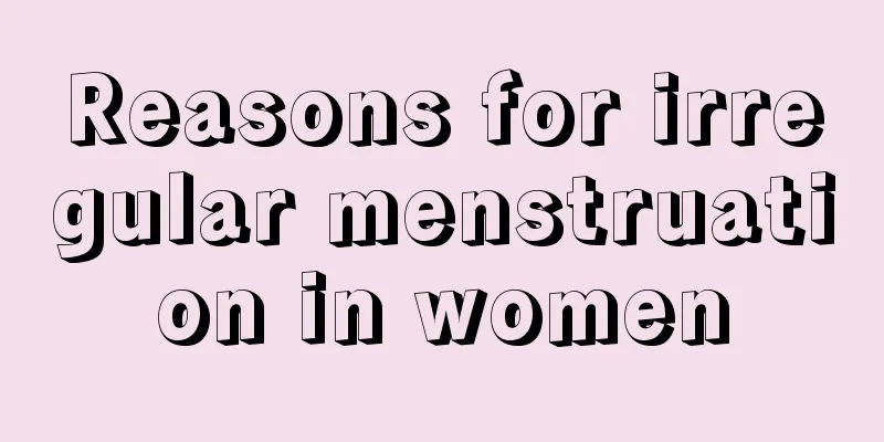 Reasons for irregular menstruation in women