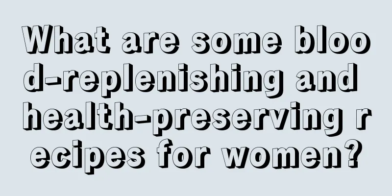 What are some blood-replenishing and health-preserving recipes for women?