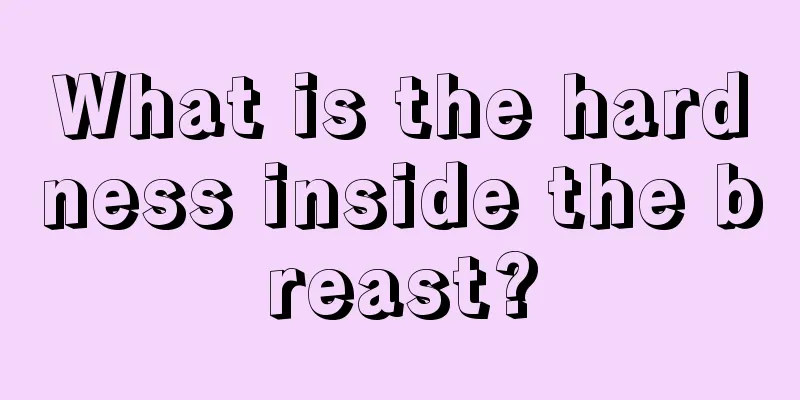 What is the hardness inside the breast?