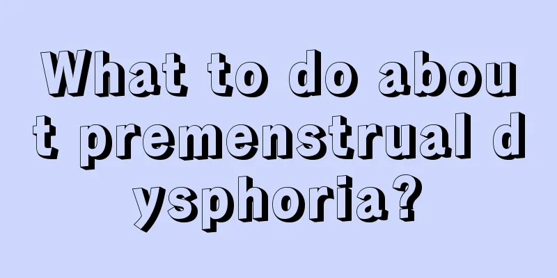 What to do about premenstrual dysphoria?