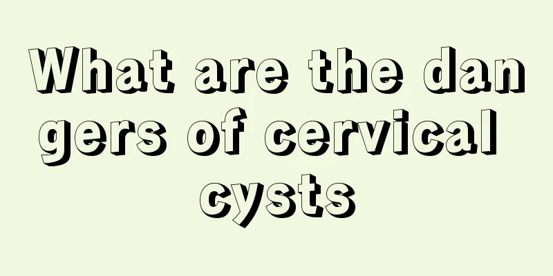 What are the dangers of cervical cysts