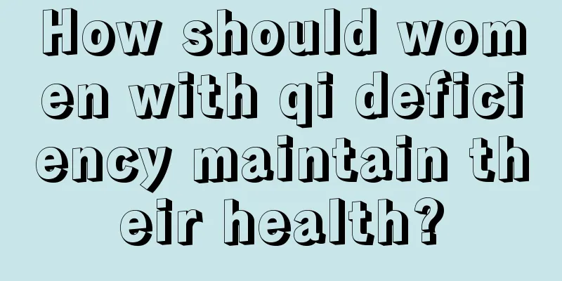 How should women with qi deficiency maintain their health?