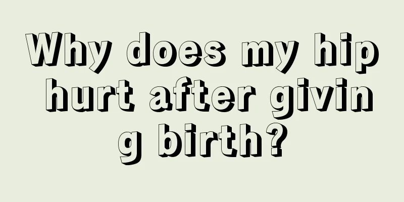 Why does my hip hurt after giving birth?