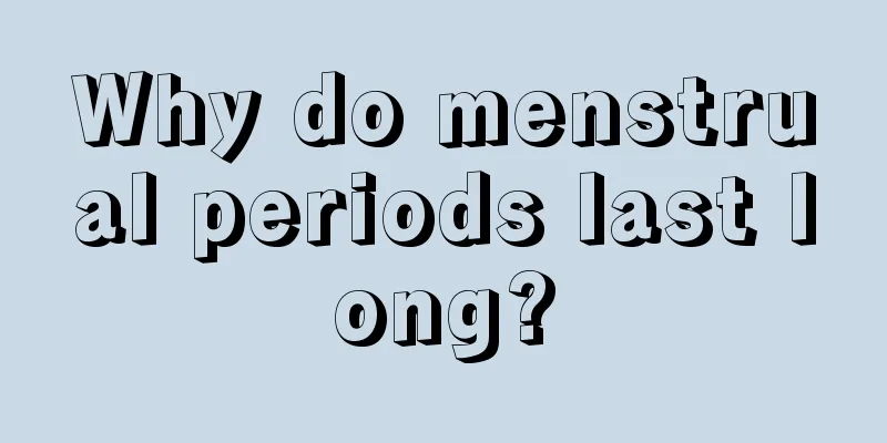 Why do menstrual periods last long?