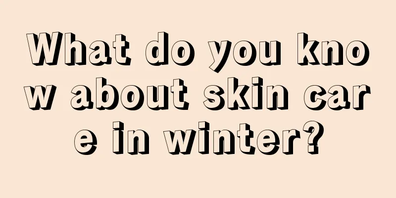 What do you know about skin care in winter?