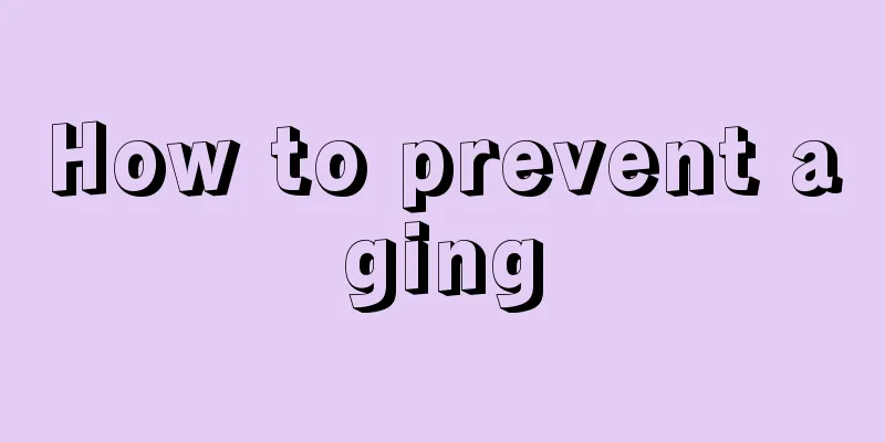 How to prevent aging