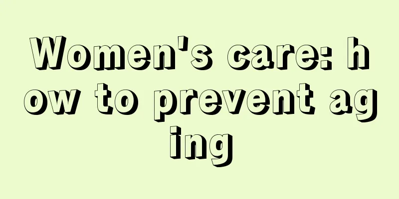 Women's care: how to prevent aging