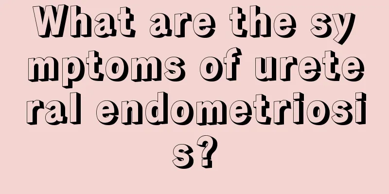 What are the symptoms of ureteral endometriosis?