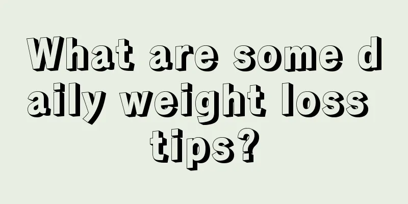 What are some daily weight loss tips?