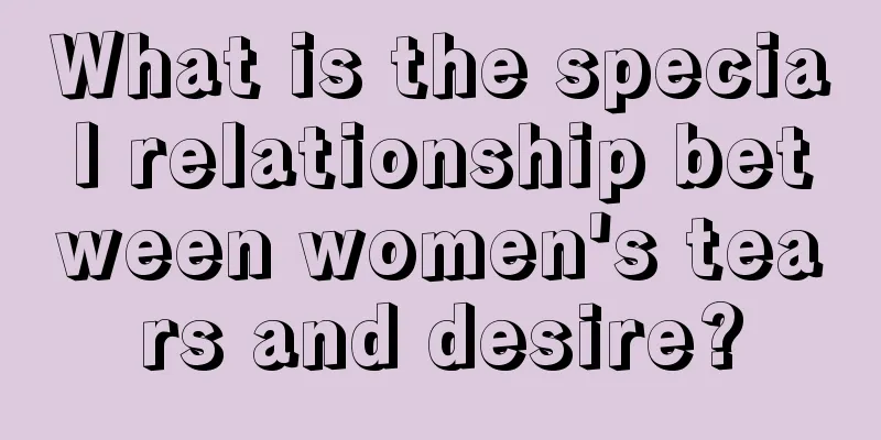 What is the special relationship between women's tears and desire?