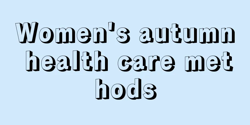 Women's autumn health care methods