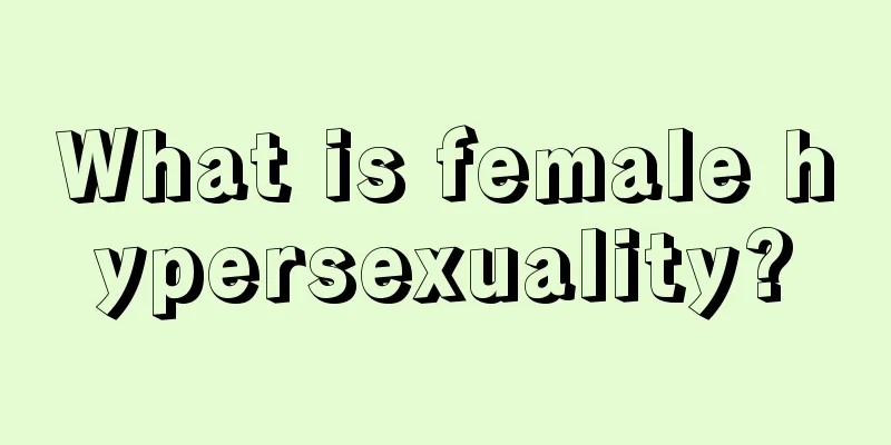 What is female hypersexuality?