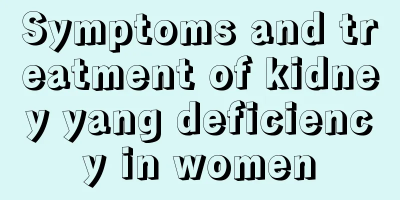 Symptoms and treatment of kidney yang deficiency in women