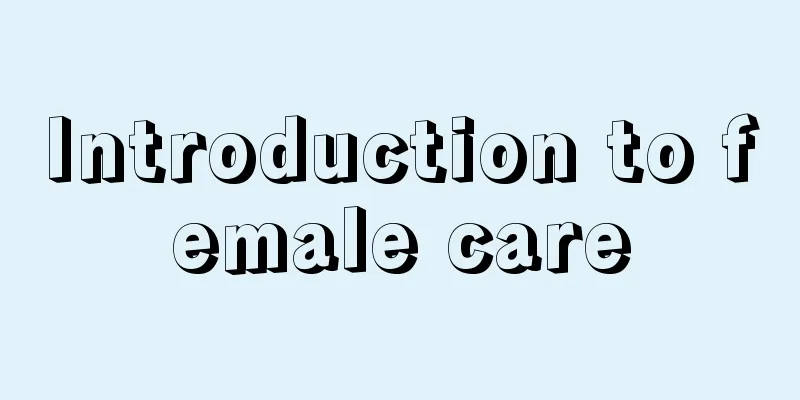 Introduction to female care