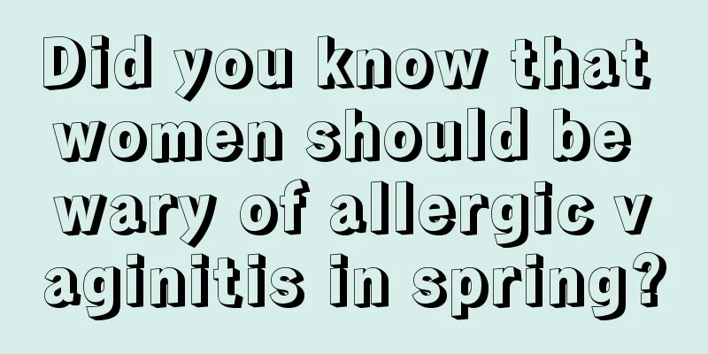 Did you know that women should be wary of allergic vaginitis in spring?