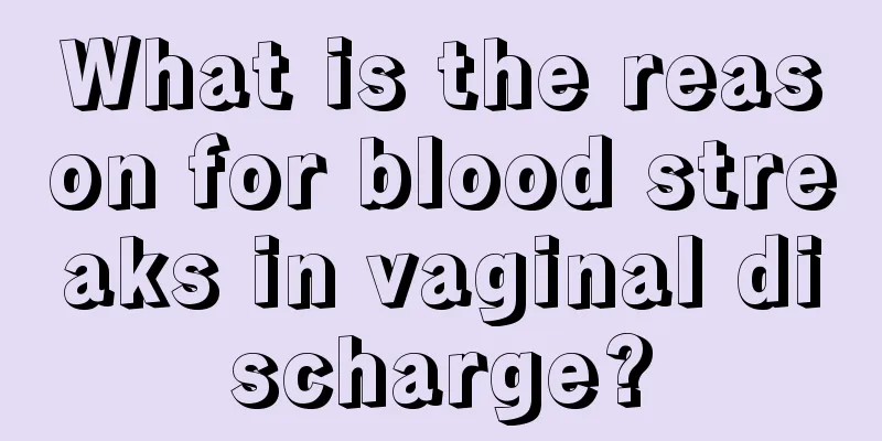 What is the reason for blood streaks in vaginal discharge?