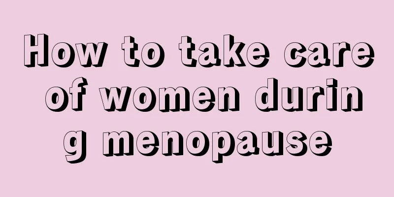 How to take care of women during menopause