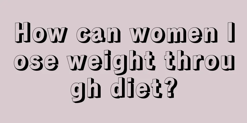 How can women lose weight through diet?