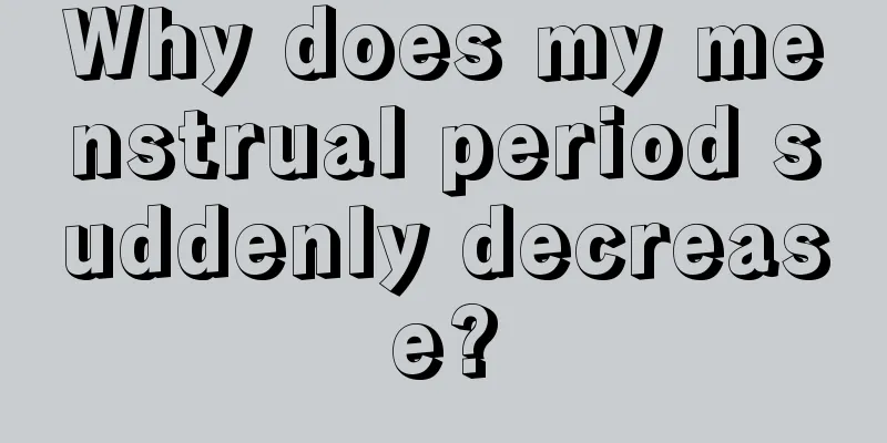 Why does my menstrual period suddenly decrease?