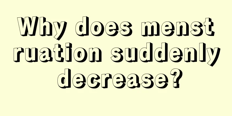 Why does menstruation suddenly decrease?