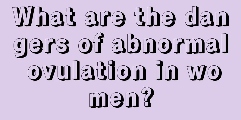 What are the dangers of abnormal ovulation in women?