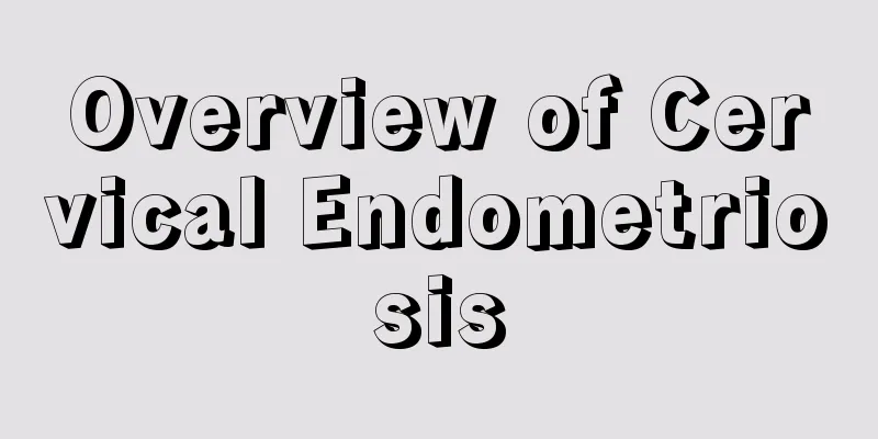 Overview of Cervical Endometriosis