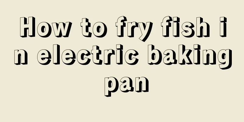 How to fry fish in electric baking pan