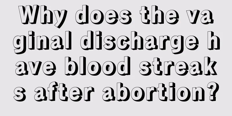 Why does the vaginal discharge have blood streaks after abortion?