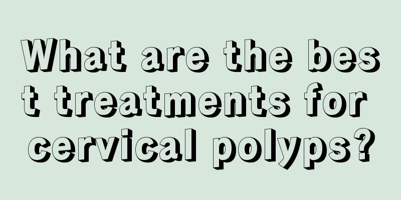 What are the best treatments for cervical polyps?