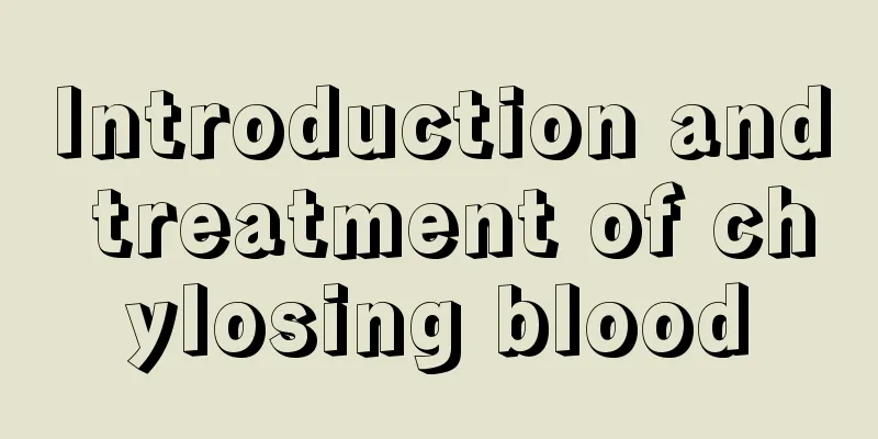 Introduction and treatment of chylosing blood