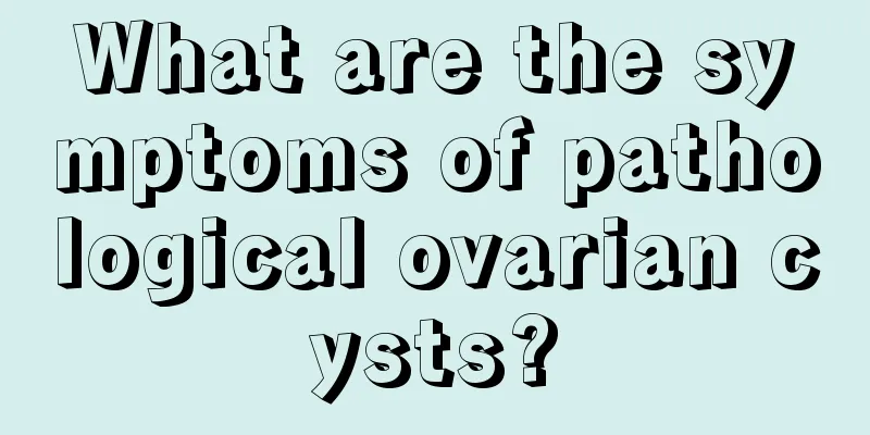 What are the symptoms of pathological ovarian cysts?