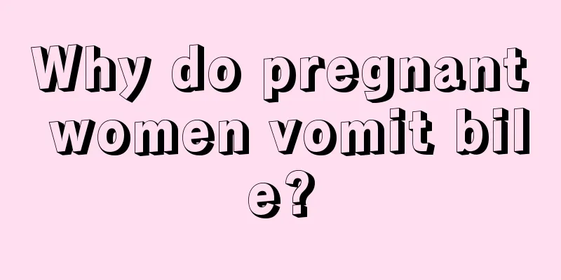 Why do pregnant women vomit bile?