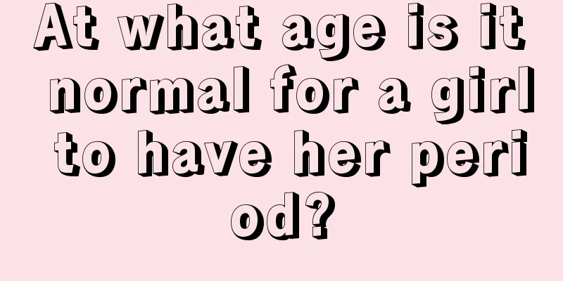 At what age is it normal for a girl to have her period?